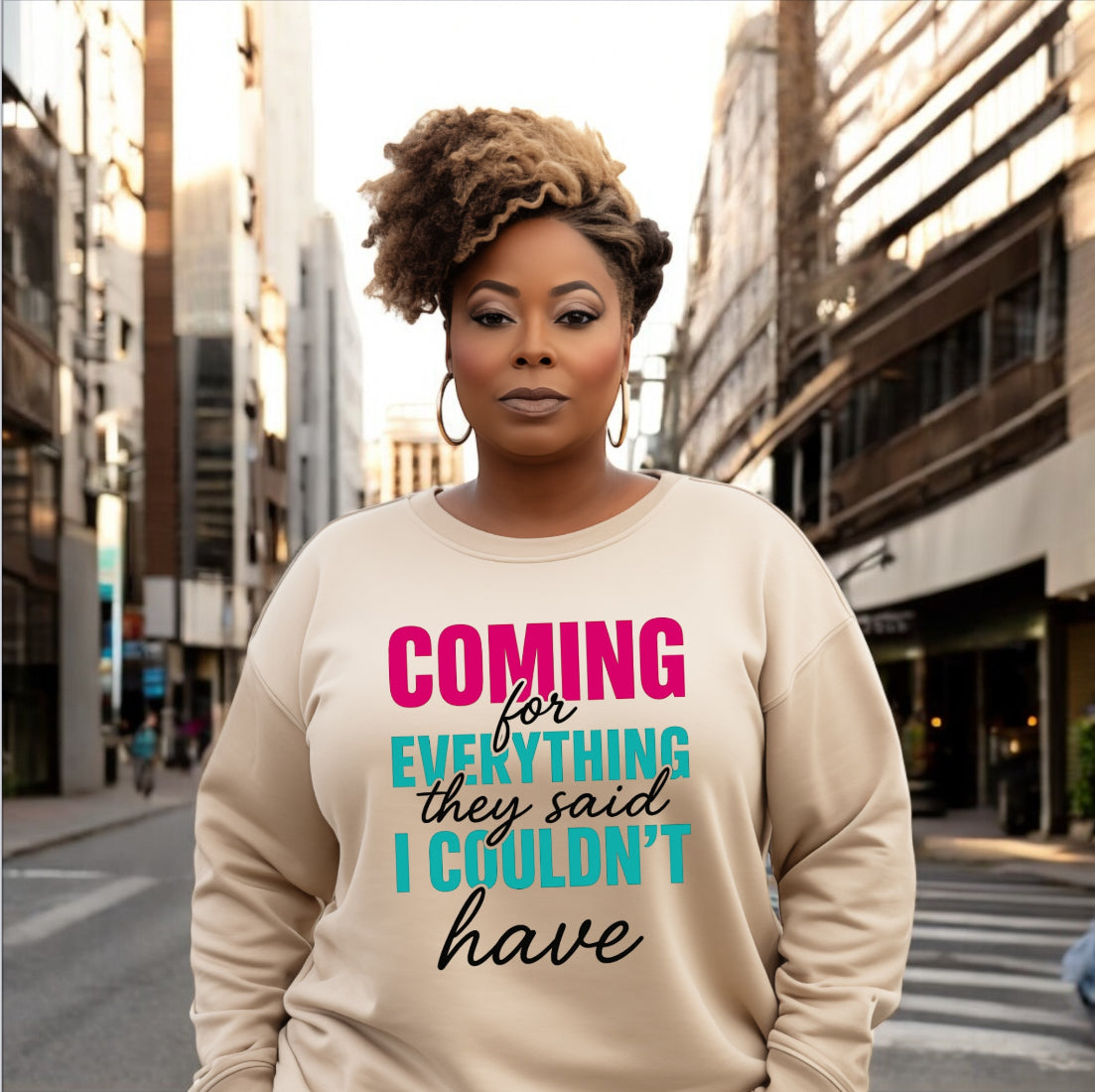 Coming For Everything Sweatshirt