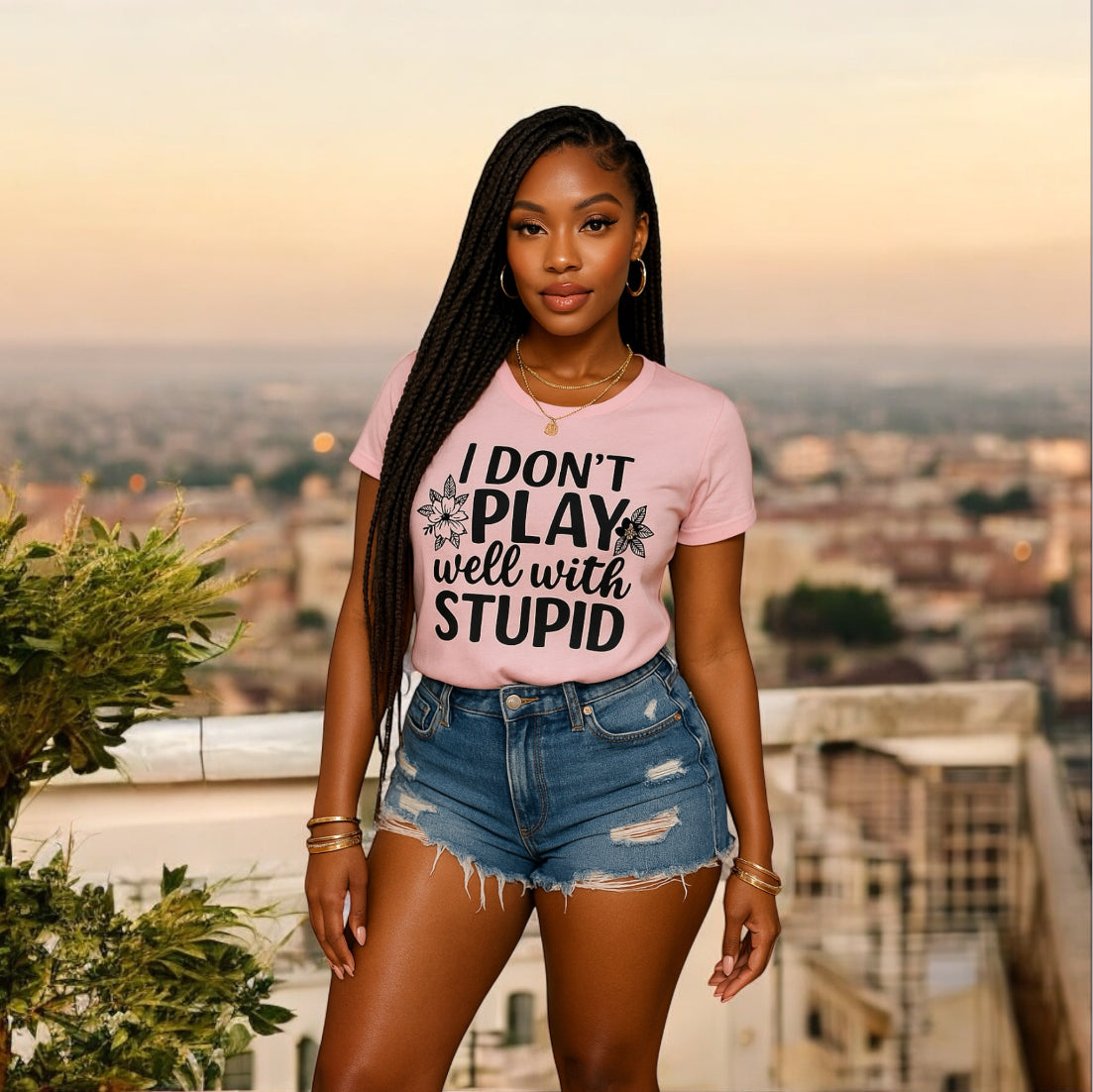 I Donโt Play Well With Stupid Tshirts