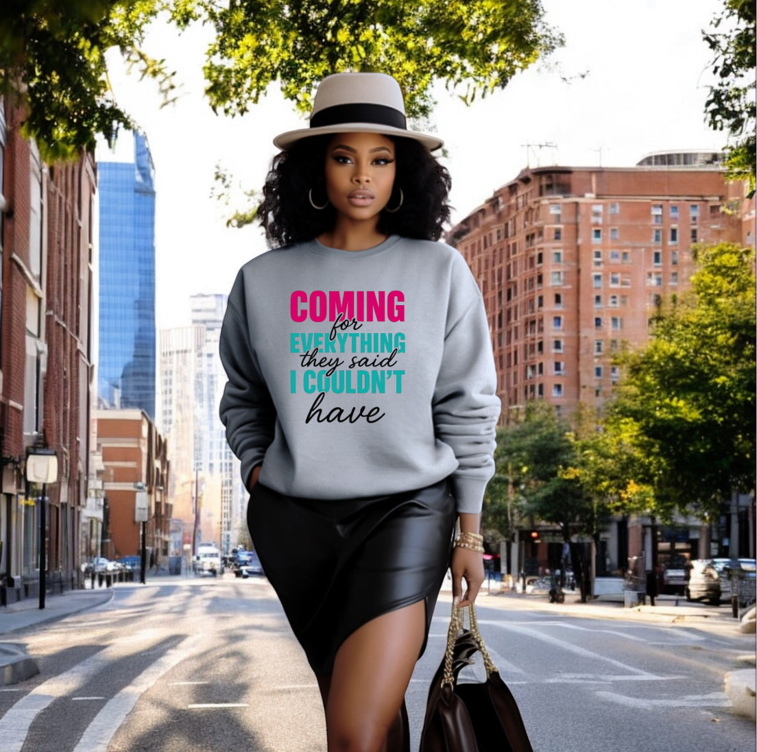 Coming For Everything Sweatshirt