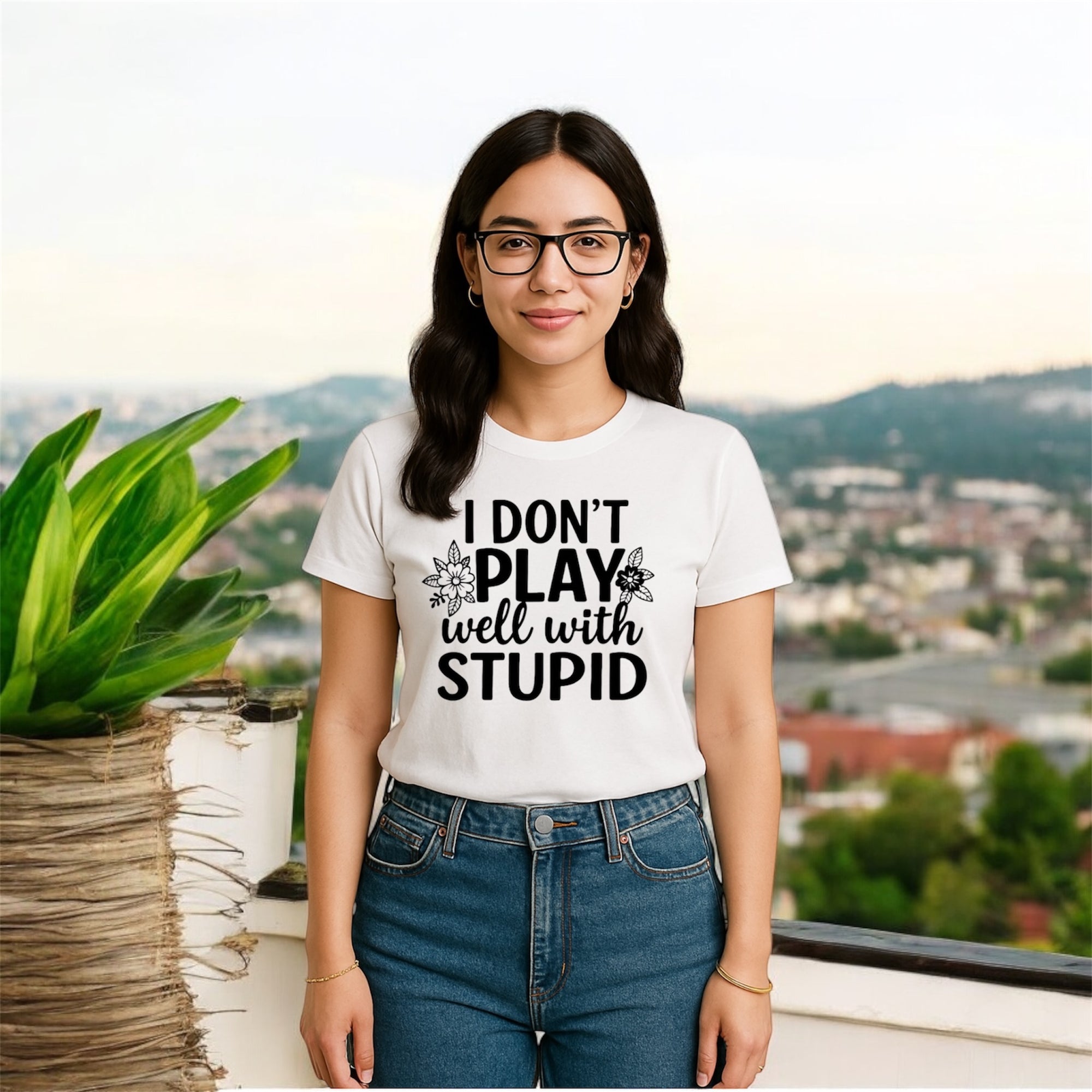 I Donโt Play Well With Stupid Tshirts