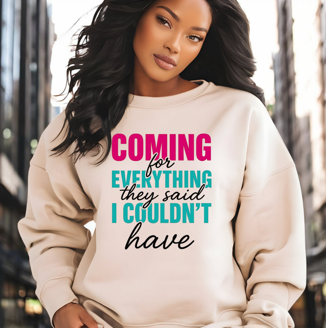 Coming For Everything Sweatshirt