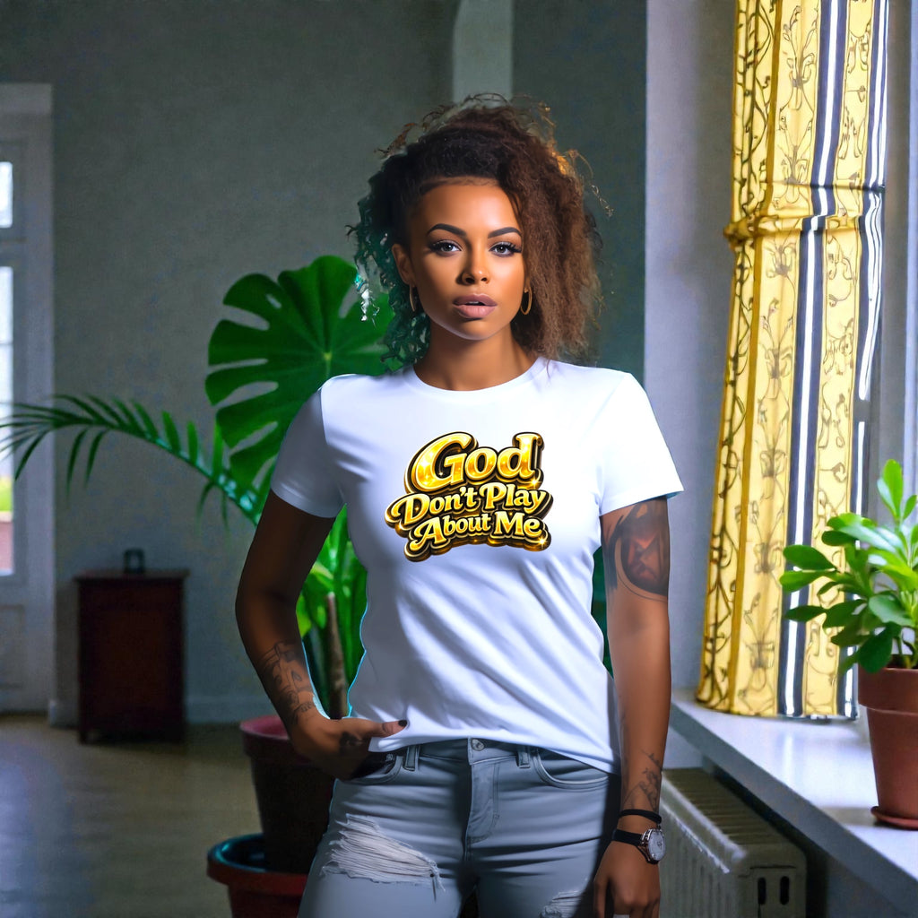 God Don’t Play About Me Tshirts