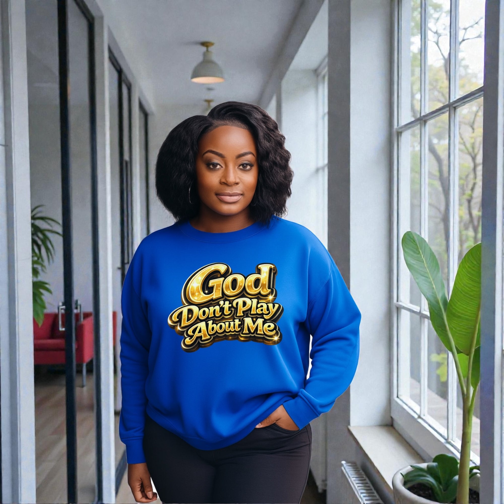 God Don’t Play About Me Sweatshirt