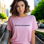 Not Your Average Chic Tshirts