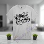 Killin it Everday Adult Tshirts