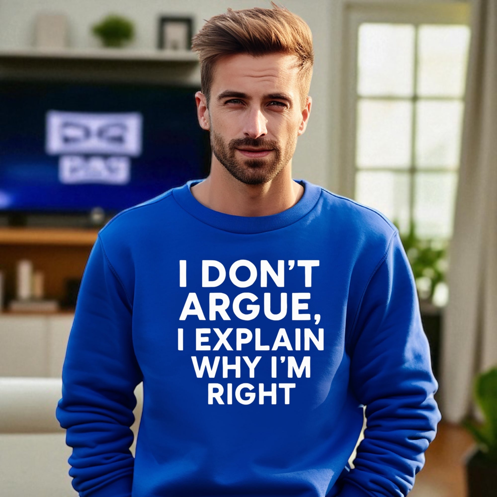 I Don’t Argue, I Explain Adult Sweat Shirts