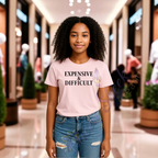 Expensive & Difficult Tshirts