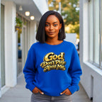 God Don’t Play About Me Sweatshirt