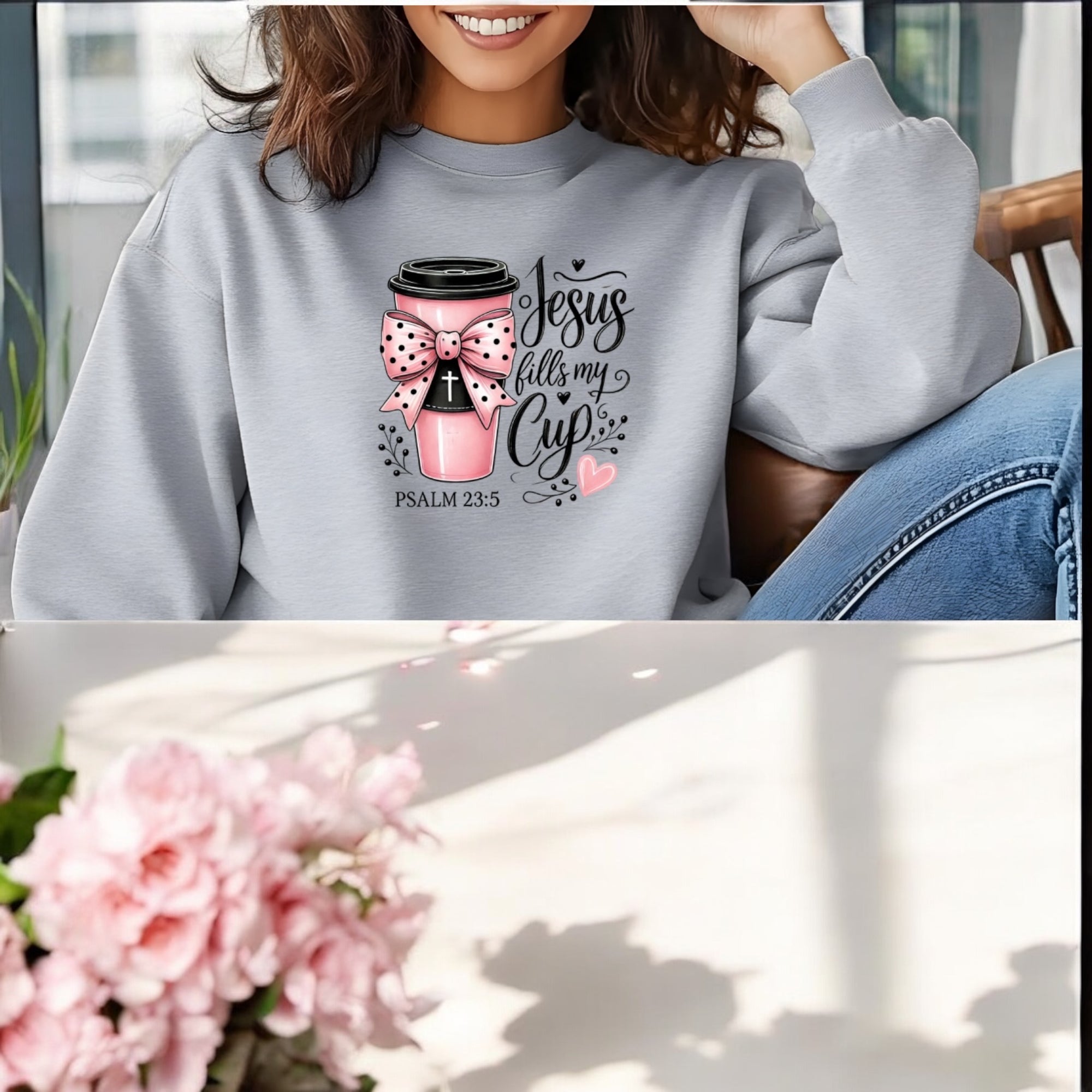 Jesus Fills My Cup Sweatshirt