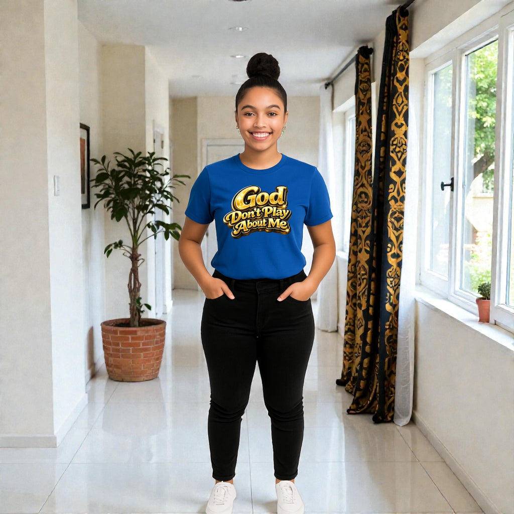 God Don’t Play About Me Tshirts