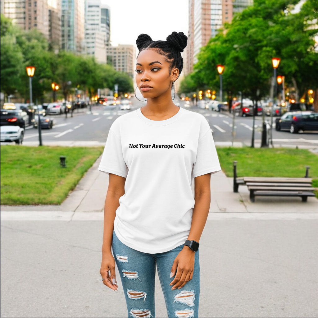 Not Your Average Chic Tshirts