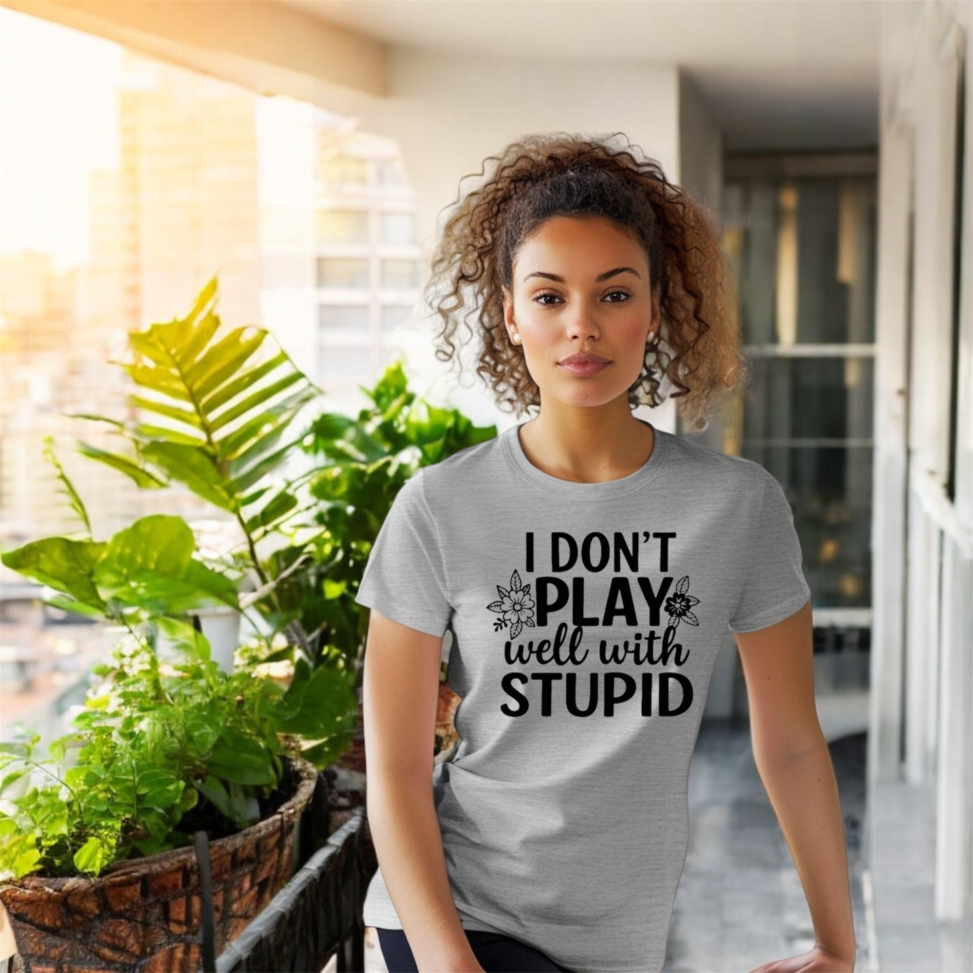 I Don’t Play Well With Stupid Tshirts