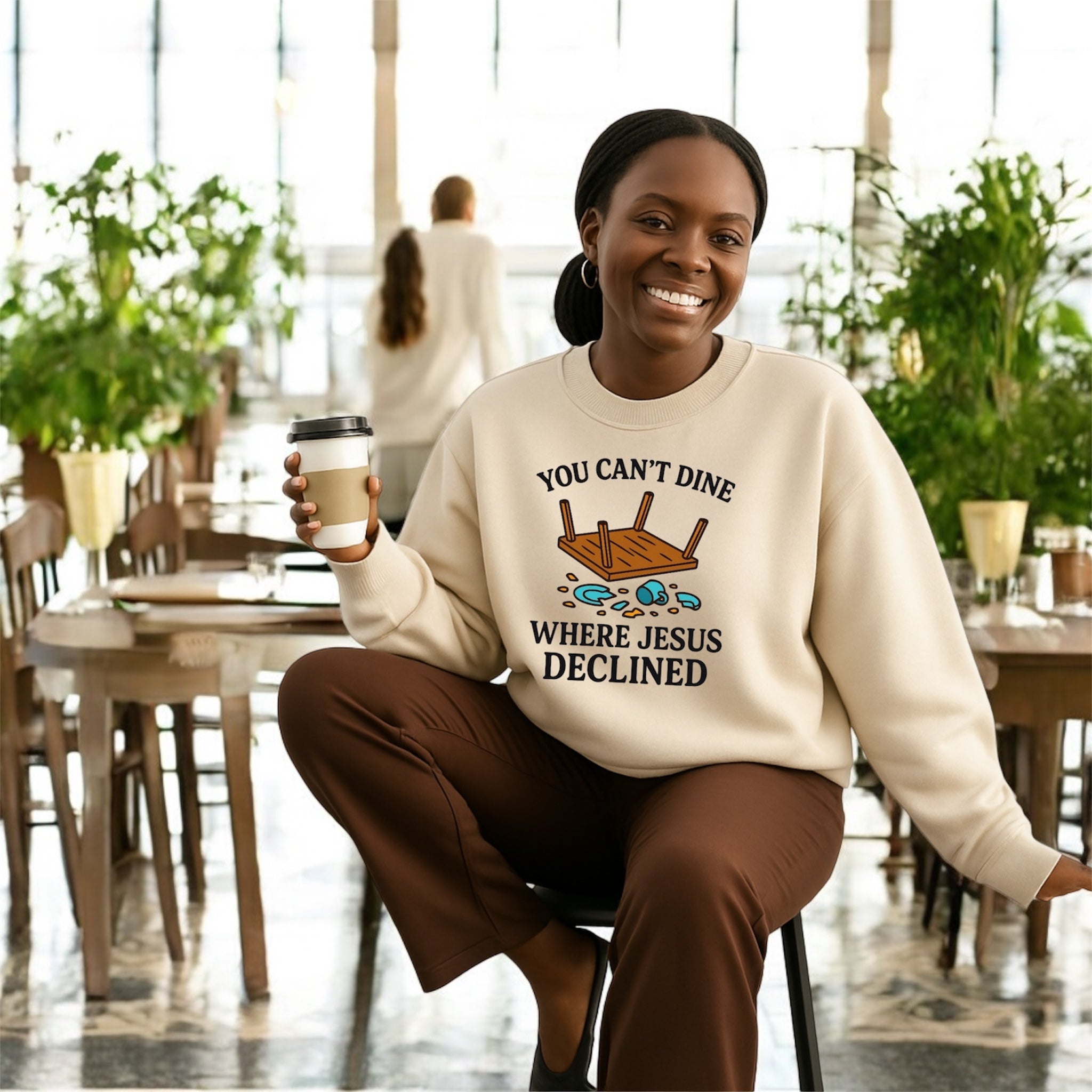 You Can’t Dine Where Jesus Decline Sweatshirt
