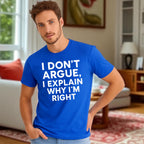 I don’t Argue I Explain Adult Tshirts