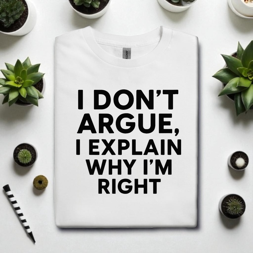 I don’t Argue I Explain Adult Tshirts
