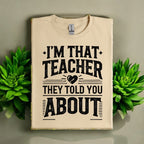 I’m That Teacher They Told You About Tshirts