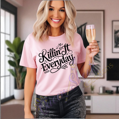 Killin it Everday Adult Tshirts