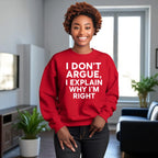 I Don’t Argue, I Explain Adult Sweat Shirts