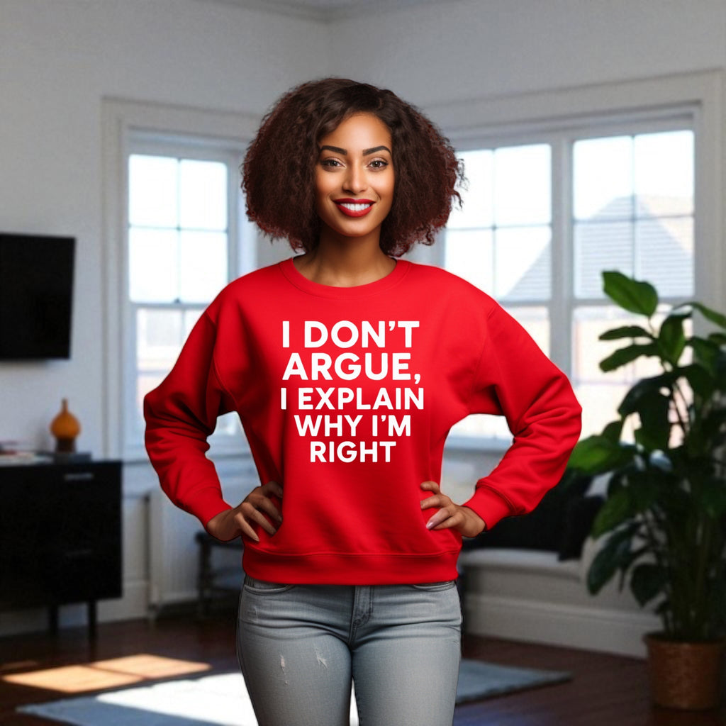 I Don’t Argue, I Explain Adult Sweat Shirts