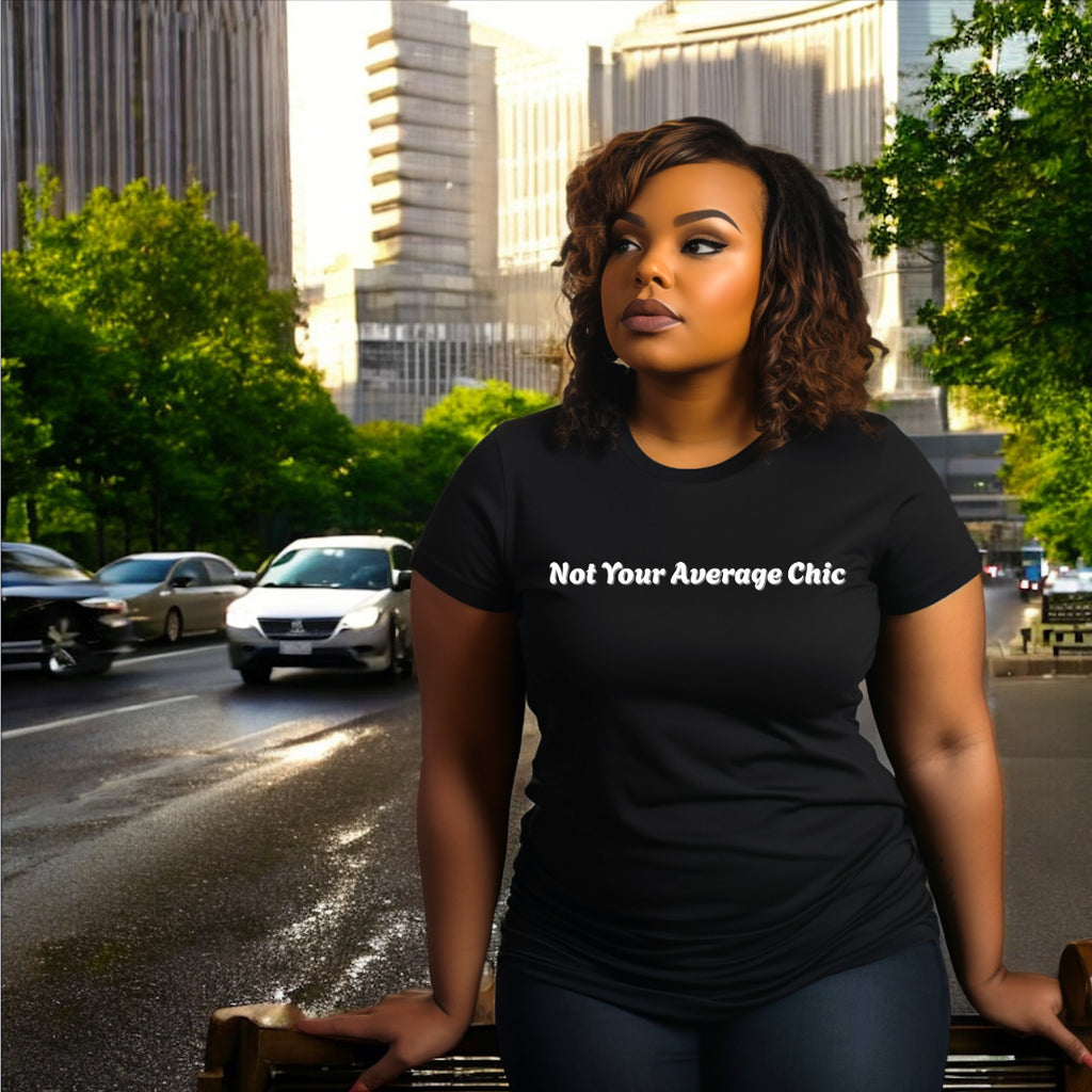Not Your Average Chic Tshirts