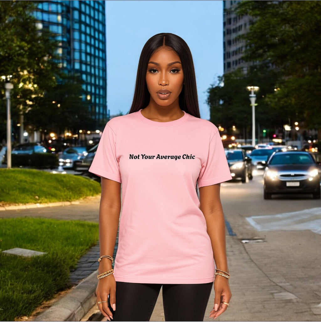 Not Your Average Chic Tshirts