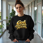 God Don’t Play About Me Sweatshirt