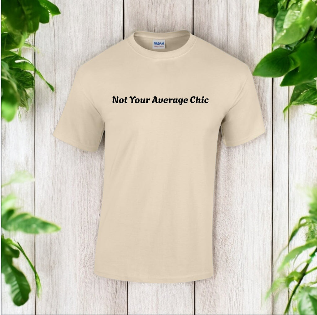 Not Your Average Chic Tshirts
