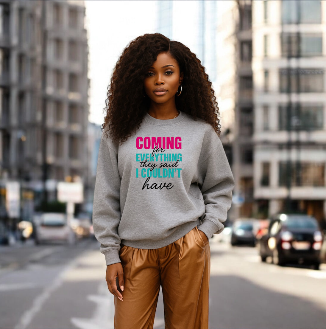 Coming For Everything Sweatshirt