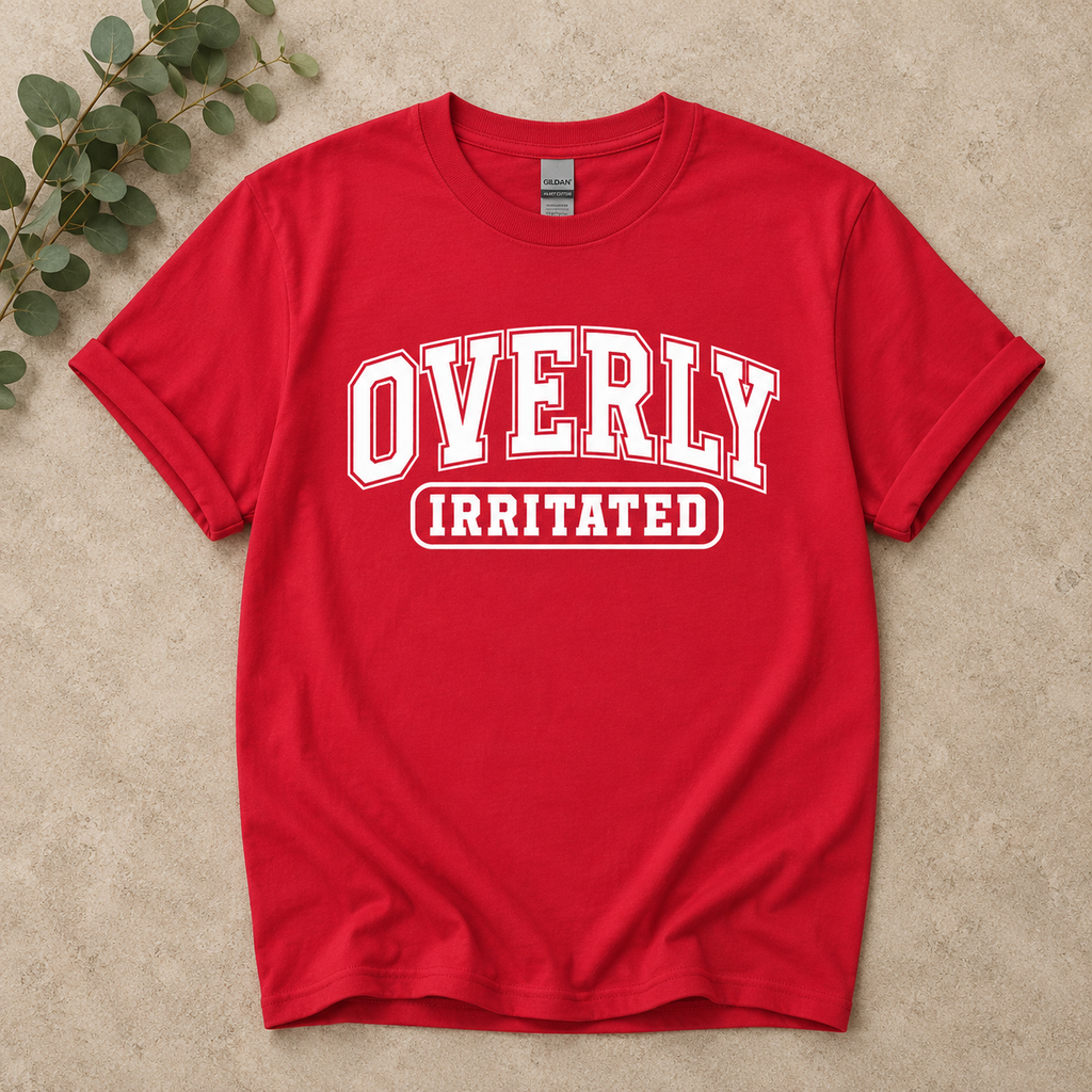 Overly Irritated Tshirts
