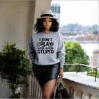 I don’t play well with Stupid Sweatshirts
