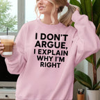 I Don’t Argue, I Explain Adult Sweat Shirts