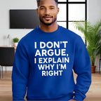 I Don’t Argue, I Explain Adult Sweat Shirts