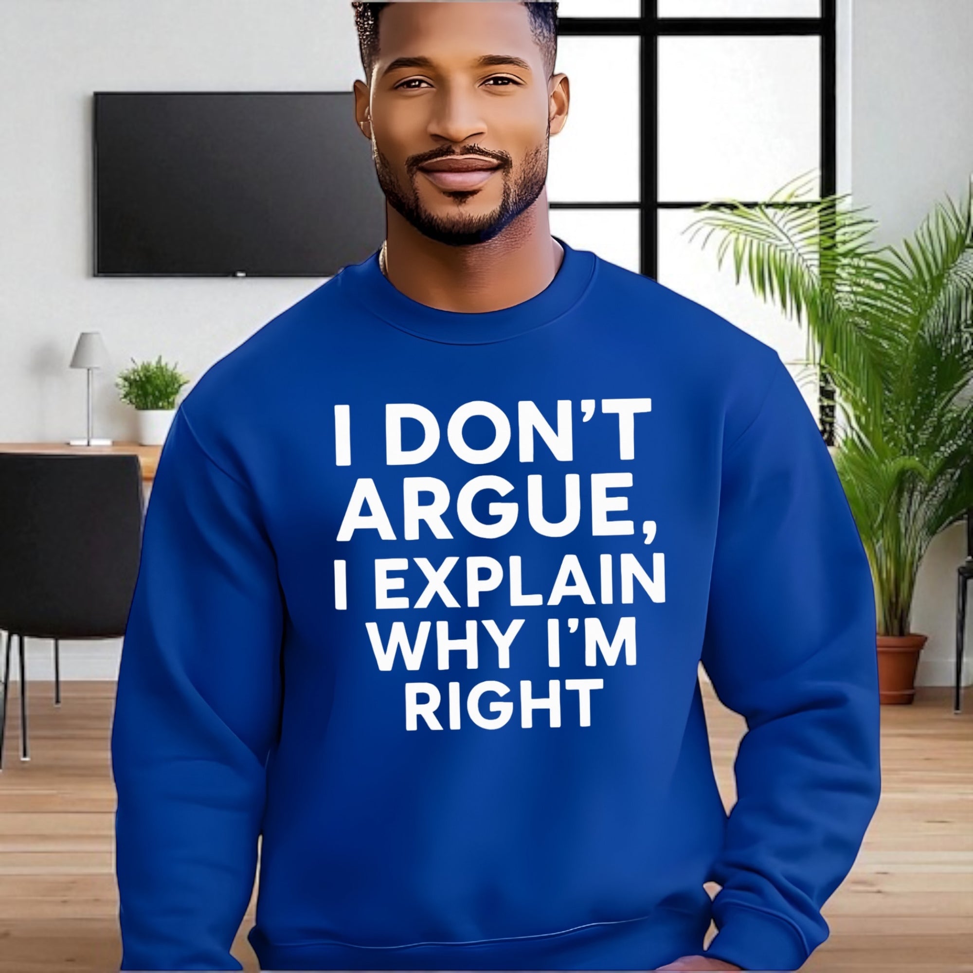 I Don’t Argue, I Explain Adult Sweat Shirts