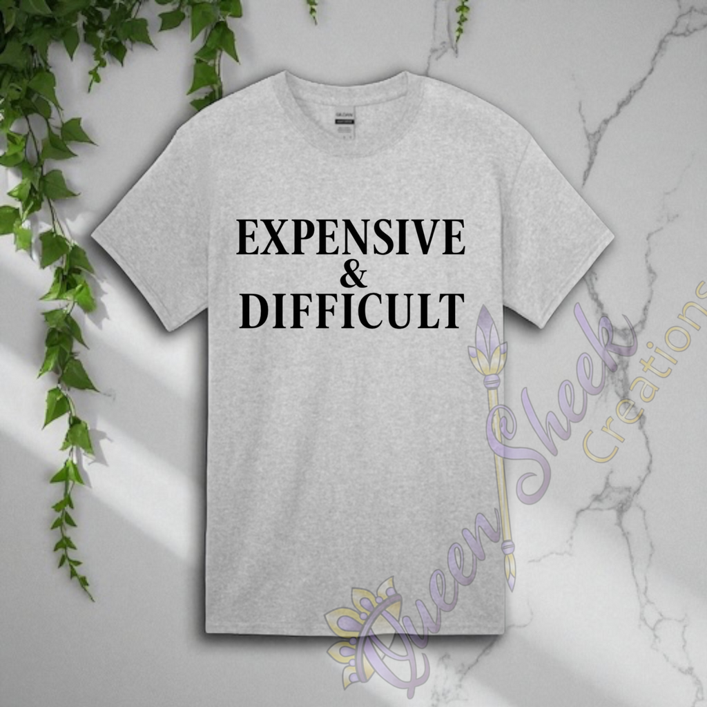 Expensive & Difficult Tshirts
