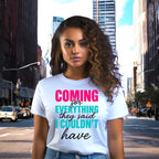 Coming for Everything Tshirts