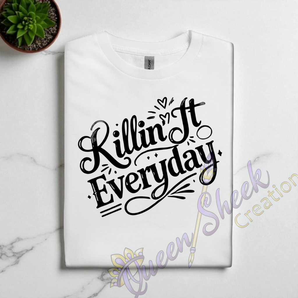 Killin it Everday Adult Tshirts