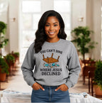 You Can’t Dine Where Jesus Decline Sweatshirt