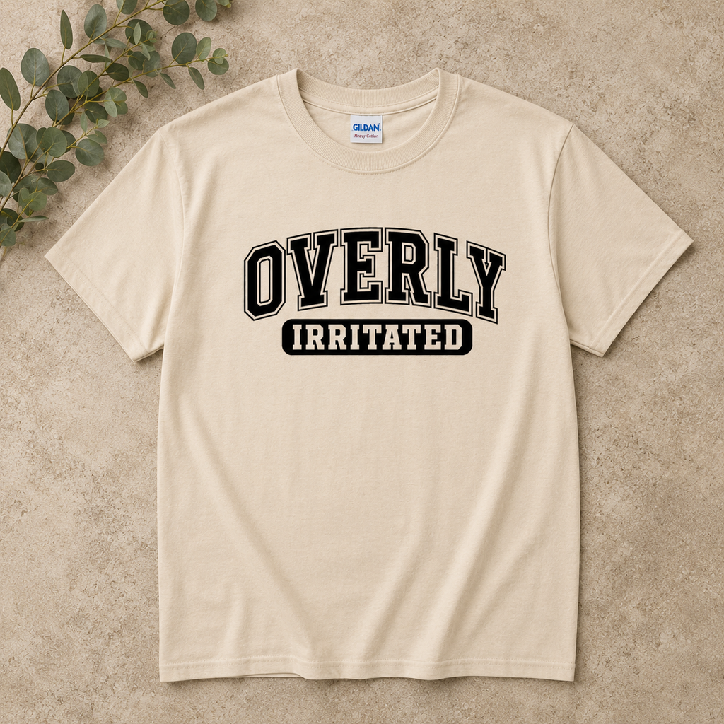 Overly Irritated Tshirts