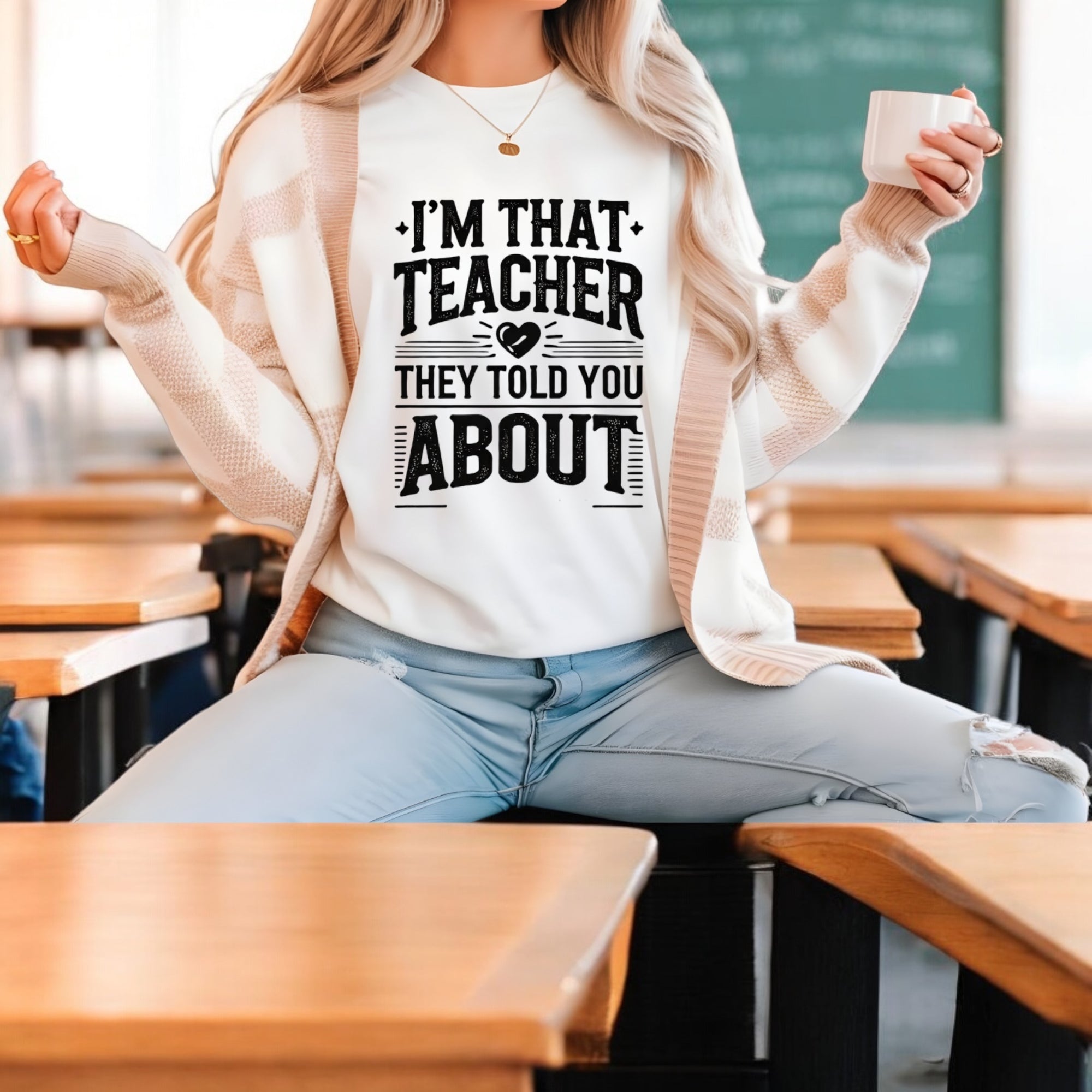I’m That Teacher They Told You About Tshirts