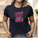 Told My Therapist About You Tshirts