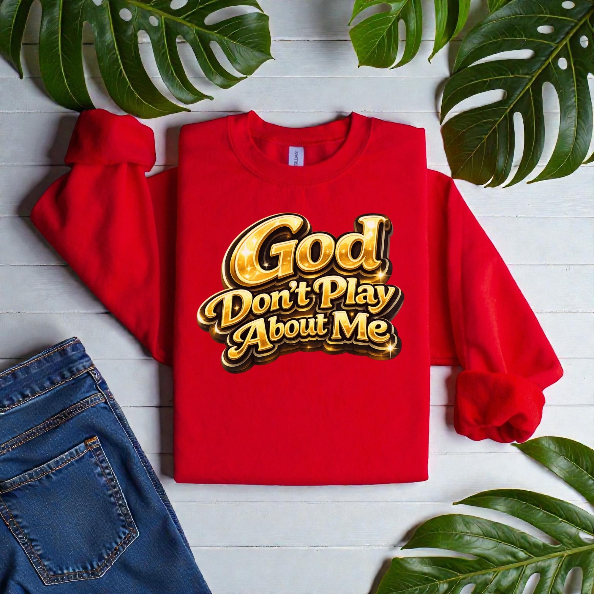 God Don’t Play About Me Sweatshirt