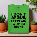 I don’t Argue I Explain Adult Tshirts