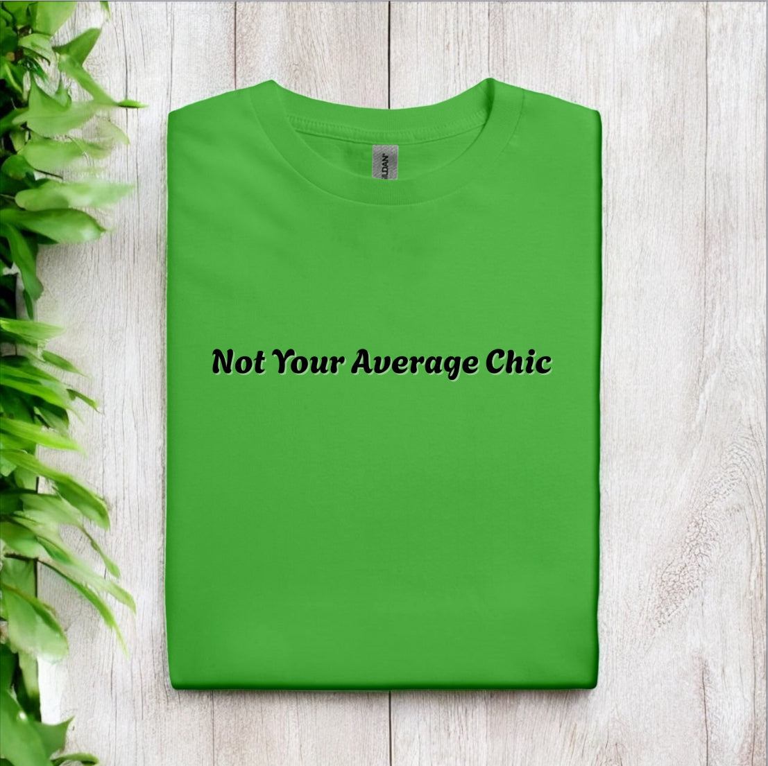 Not Your Average Chic Tshirts
