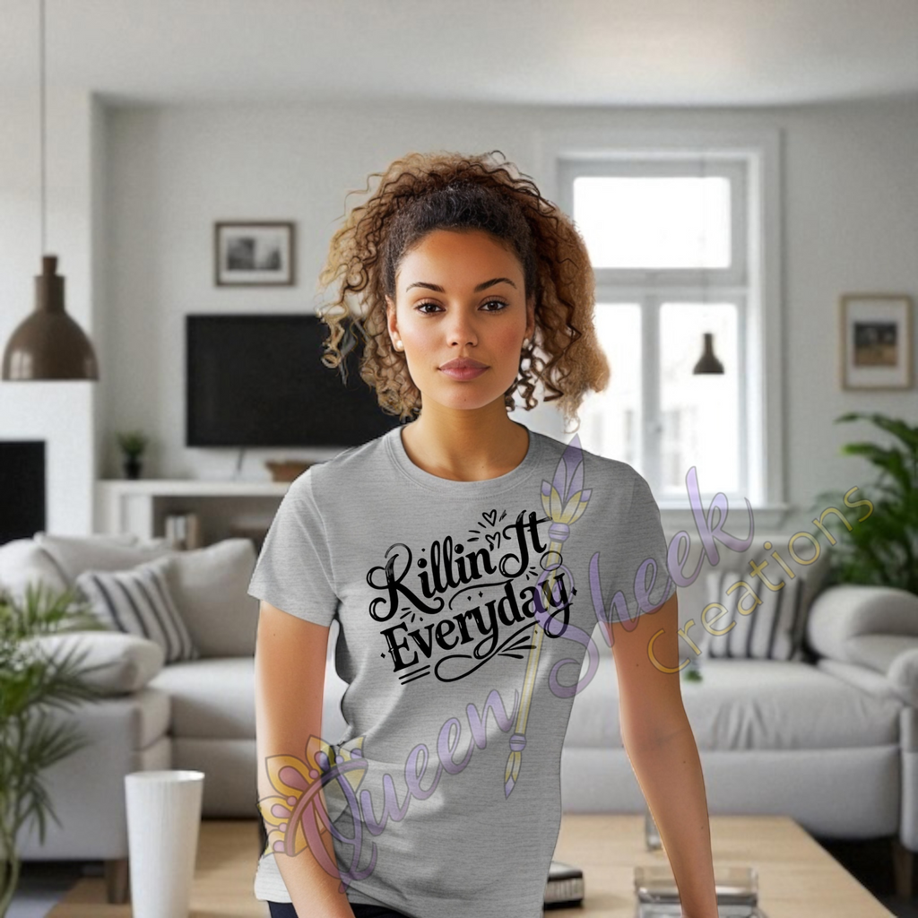 Killin it Everday Adult Tshirts