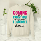 Coming For Everything Sweatshirt