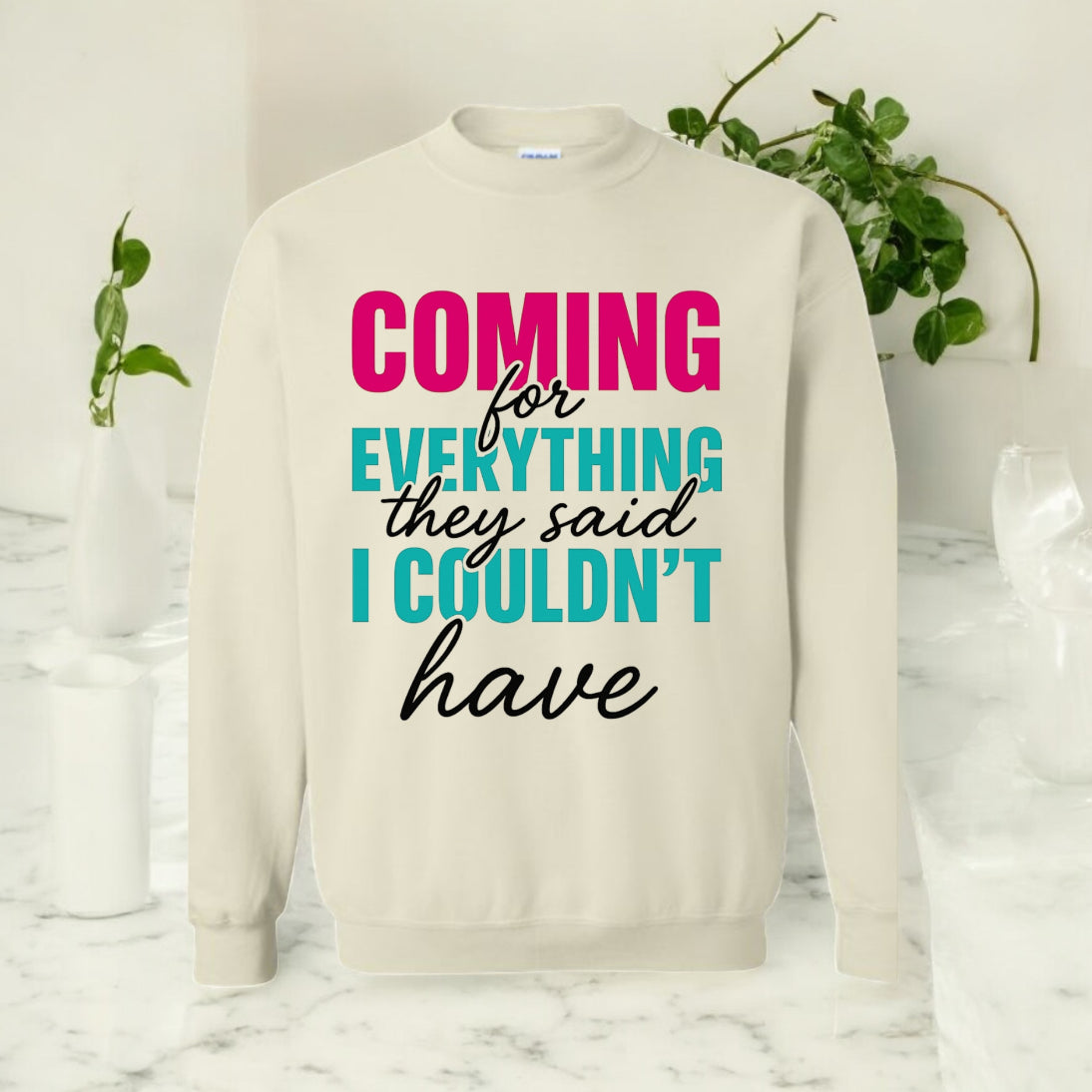 Coming For Everything Sweatshirt