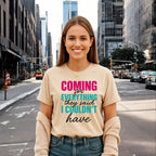 Coming for Everything Tshirts