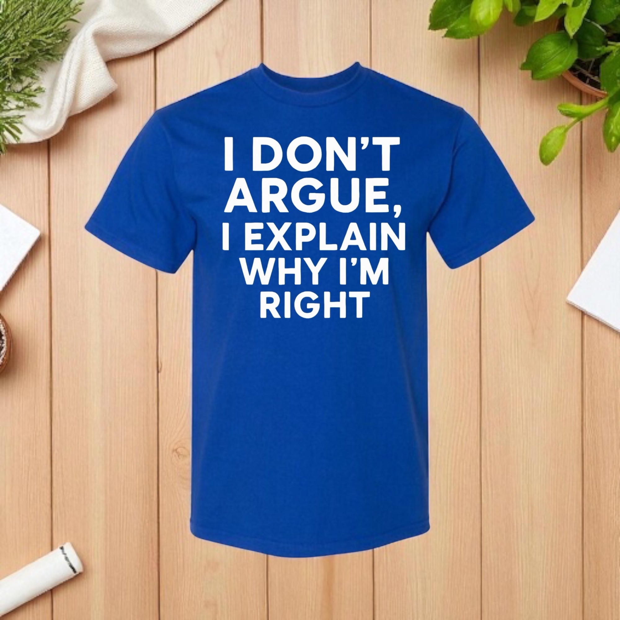 I don’t Argue I Explain Adult Tshirts