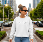 Not Your Average Chic Sweatshirt