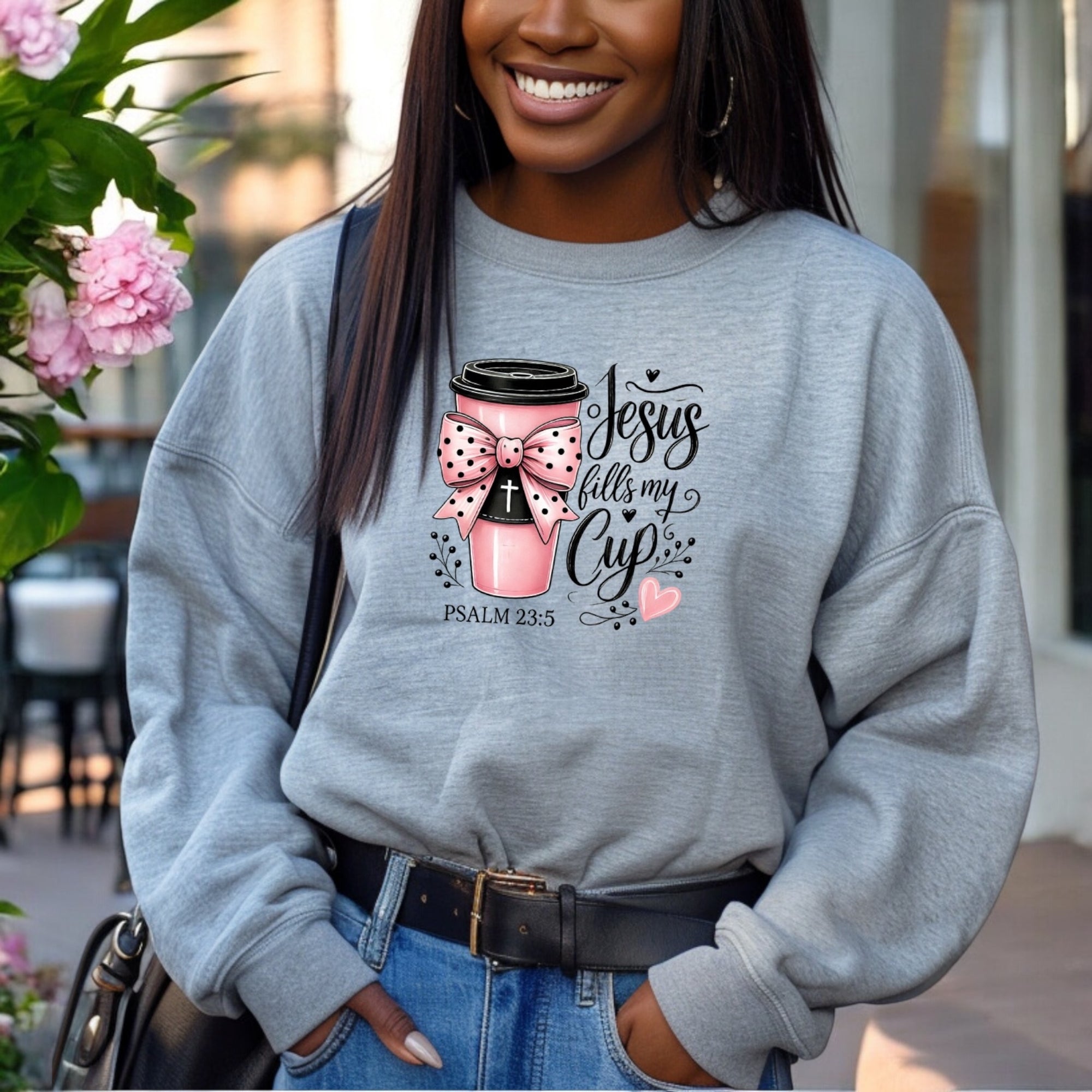 Jesus Fills My Cup Sweatshirt